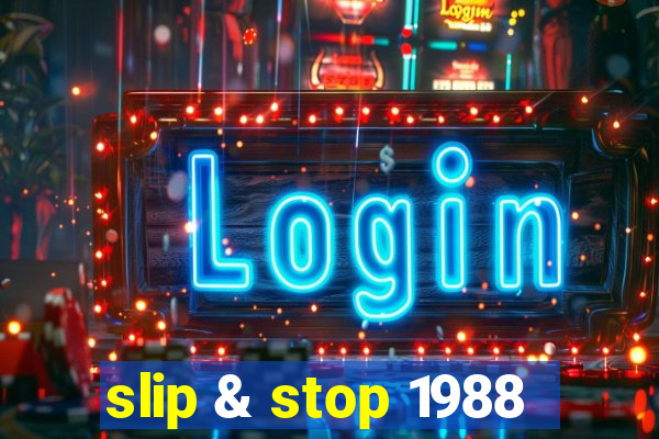 slip & stop 1988